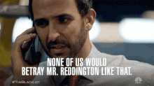 None Of Us Would Betray My Reddington Like That Betray GIF - None Of Us Would Betray My Reddington Like That Betray Loyal GIFs