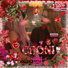 a picture of two women surrounded by flowers and the word choni