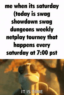 a picture of a frog with the words " me when its saturday " on it