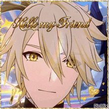 a picture of a boy with the words hello my friend