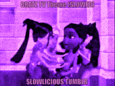 the bratz tv theme is slowed and slowlicious tumblr