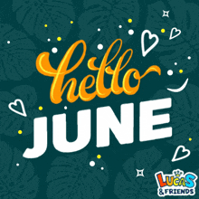 a poster that says hello june with lucas & friends on the bottom