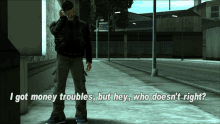 Gtagif Gta One Liners GIF - Gtagif Gta One Liners I Got Money Troubles But Hey Who Doesnt Right GIFs