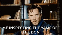 doctor strange is pointing at the camera and saying `` me inspecting the yams off the don ''