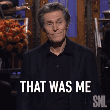That Was Me Willem Dafoe GIF - That Was Me Willem Dafoe Saturday Night Live GIFs