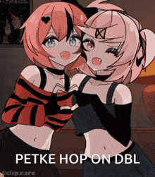 a picture of two anime girls with the words petke hop on dbl below them