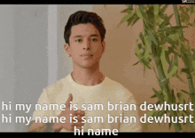 Samuel Brian Dewhurst Sam Brian Dewhurst GIF - Samuel Brian Dewhurst Sam Brian Dewhurst Hi My Name Is GIFs