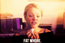 Fat Whore Mean Girls GIF - Fat Whore Mean Girls Regina George GIFs