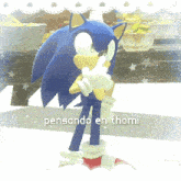 a picture of sonic the hedgehog with the words pensando en thomi