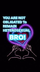 a rainbow heart with the words " you are not obligated to remain heterosexual bro " on it