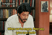 When We'Re Angry, They Say,Glve Us D Smile.Gif GIF - When We'Re Angry They Say Glve Us D Smile GIFs