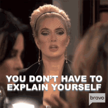 You Dont Have To Explain Yourself Erika Girardi GIF - You Dont Have To Explain Yourself Erika Girardi The Real Housewives Of Beverly Hills GIFs