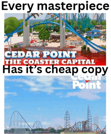 an ad for cedar point the coaster capital has it 's cheap copy on it