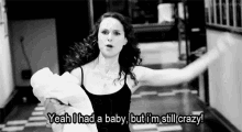 Yeah I Had A Baby But Im Still Crazy Snl GIF - Yeah I Had A Baby But Im Still Crazy Snl GIFs