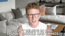 I Dont Believe In Like Spooky Ghouls And Things I Dont Believe In Ghost GIF - I Dont Believe In Like Spooky Ghouls And Things I Dont Believe In Ghost Non Believers GIFs