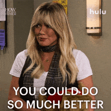 You Could Do So Much Better Sophie GIF - You Could Do So Much Better Sophie How I Met Your Father GIFs