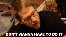 I Dont Wanna Have To Do It Mcjuggernuggets GIF - I Dont Wanna Have To Do It Mcjuggernuggets I Dont Want To Force It GIFs