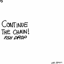 a black and white drawing says continue the chain
