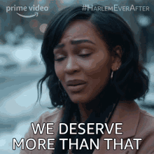 We Deserve More Than That Camille GIF - We Deserve More Than That Camille Harlem GIFs