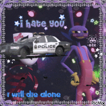 a picture of a police car with the words " i hate you " written on it