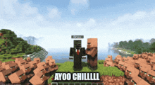 a screenshot of a minecraft game with the words ayoo chillll on the bottom