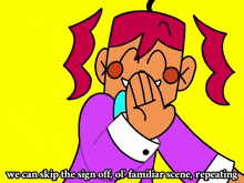 a cartoon character with the words we can skip the sign off of familiar scene repeating below him