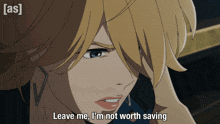 a close up of a woman with the words leave me i 'm not worth saving on the bottom