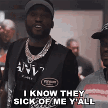 I Know They Sick Of Me Yall Meek Mill GIF
