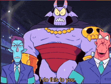 a cartoon character says " i do this to you " in front of two men