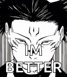 a black and white drawing of a man with the words i 'm better on it