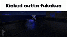 a screenshot of a video game with the words kicked outta fukakuo