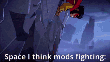 Space I Think Mods GIF - Space I Think Mods Fight GIFs