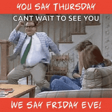 Good Morning Today GIF - Good Morning Today You Say Thursday We Say Friday Eve GIFs