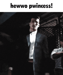 a picture of a man in a suit and tie with the caption hewwo pwincess