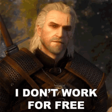 I Dont Work For Free Geralt Of Rivia GIF - I Dont Work For Free Geralt Of Rivia The Witcher GIFs