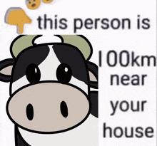 a picture of a cow with the words " this person is 100km near your house "