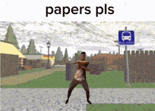 a man dancing in front of a bus stop with the words papers pls above him