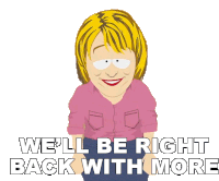 Well Be Right Back With More South Park Sticker - Well Be Right Back With More South Park S6e8 Stickers