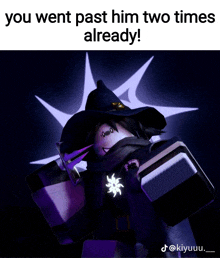 a picture of a witch with the words " you went past him two times already "