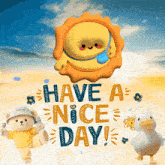 a poster that says have a nice day with a teddy bear and duck