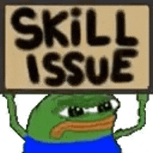 a cartoon frog is holding a sign that says skill issue .