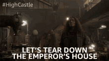 lets tear down the emperors house tear it down threat the man in the high castle mhc