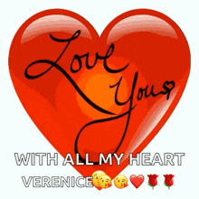 a red heart that says love your with all my heart verenice
