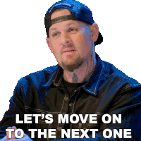 Let'S Move On To The Next One Joel Madden Sticker - Let'S Move On To The Next One Joel Madden Ink Master Stickers
