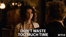 Dont Waste Too Much Time Jewel Staite GIF - Dont Waste Too Much Time Jewel Staite Renee Marand GIFs