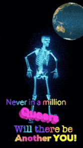 a glowing skeleton with the words never in a million queers will there be another you