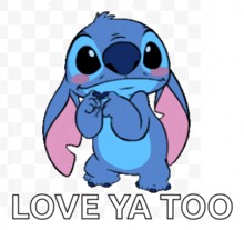 a picture of stitch with the words love ya too