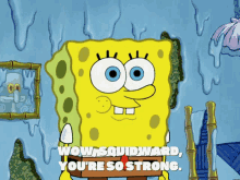 Spongebob Your So Strong Squidward GIF