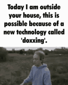 Todday I Am Outside Your House Doxx GIF - Todday I Am Outside Your House Doxx Doxxing GIFs
