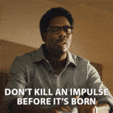 Don'T Kill An Impulse Before It'S Born Bayard Rustin GIF - Don'T Kill An Impulse Before It'S Born Bayard Rustin Rustin GIFs